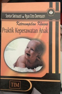 Keterampilan Khusus 
Praktik Keperawatan Anak