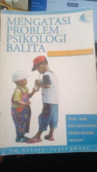 Mengatasi problem psikologi balita