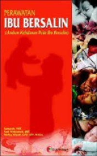 PERAWATAN IBU BERSALIN : Asuhan Kebidanan Pada Ibu Bersalin
