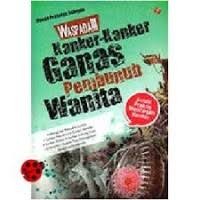 Waspada Kanker-Kanker Ganas Pembunuh Wanita